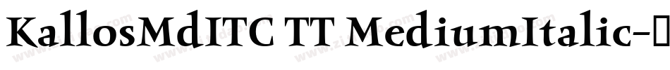 KallosMdITC TT MediumItalic字体转换